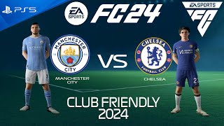 FC 24 Manchester City vs Chelsea  Club Friendly 2024  PS5 [upl. by Mancino545]