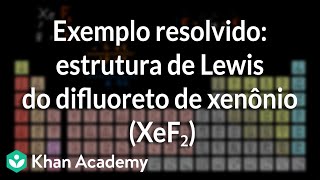 Exemplo resolvido estrutura de Lewis do difluoreto de xenônio XeF₂ [upl. by Thgiwed920]