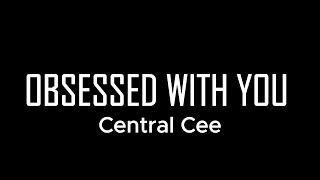 Central Cee  Obsessed With You Lyrics [upl. by Ainimre]