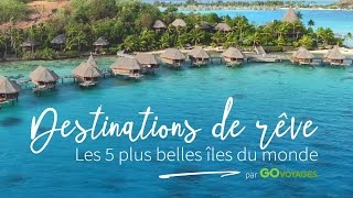 Les 5 plus belles îles du monde  GO Voyages [upl. by Aikemahs]