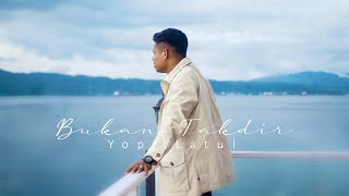 BUKAN TAKDIR  Yopi Latul Official Music Video [upl. by Milan]