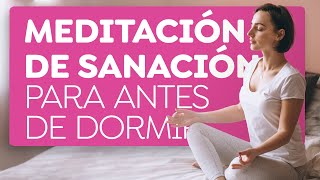 Meditación para sanar y agradecer antes de dormir [upl. by Nikita580]