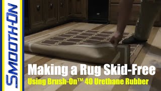 Make a Rug SkidFree Using BrushOn™ 40 Urethane Rubber [upl. by Ennaj]