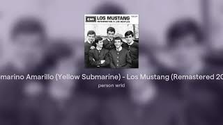 Submarino Amarillo Yellow Submarine  Los Mustang Remastered 2020 [upl. by Bronnie]