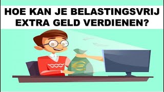 HOE KAN JE BELASTINGVRIJ EXTRA GELD VERDIENEN [upl. by Kosiur388]