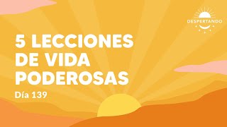 5 lecciones de vida poderosas  Día 139 Año 3  Despertando Podcast [upl. by Adihahs]