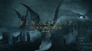 FINAL GASP  Blood and Sulfur Official Audio [upl. by Zampino]