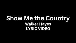 Walker Hayes  Show Me the Country Lyric Video [upl. by Oicaro443]