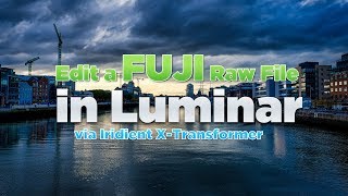 Watch me edit a Fuji DNG File in Luminar via XTransformer [upl. by Hairabez]