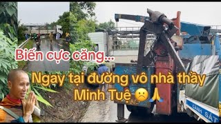 0609 Nguy Hiểm quá biến cực căng ngay đường vào cốc Thầy Minh Tuệ [upl. by Neened68]