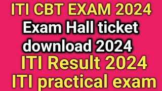 ITI CBT EXAM PRACTICAL EXAM UPDATE 2024hall ticket downloadresult update 2024 [upl. by Navi]