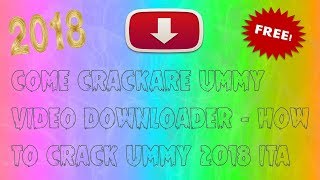 Tutorial  33  DownloadCrack Ummy Video Downloader 2018 Gratis [upl. by Radferd749]