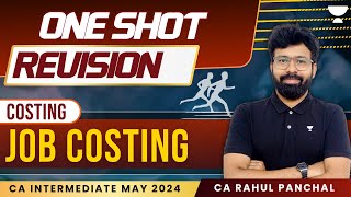 Job Costing  One Shot Revision  CA Inter May 24 Costing  CA Rahul Panchal [upl. by Enyrehtac]