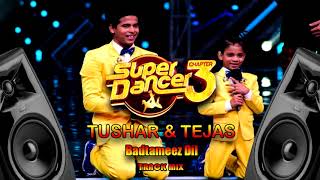 Super Dancer Chapter 3  Badtameez Dil Tushar amp Tejas Track Mix [upl. by Zedecrem]