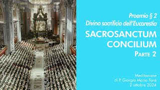 Sacrosanctum Concilium  Proemio § 2 quotDivino sacrificio dell’Eucarestiaquot  P Giorgio M Faré [upl. by Zitah]