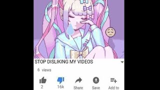 STOP DISLIKING MY VIDEOS sad [upl. by Akema31]