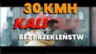 KALI  30 KMH OFFICIAL V8T VIDEO bez przekleństw [upl. by Erskine922]