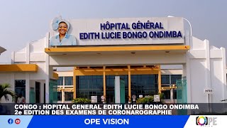 CONGO  HOPITAL GENERAL EDITH LUCIE BONGO ONDIMBA  2e EDITION DES EXAMENS DE CORONAROGRAPHIE [upl. by Anetta]