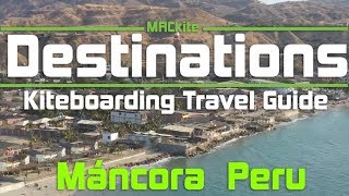 Kiteboarding Travel Guide Máncora Peru  Destinations EP 21 [upl. by Ahsiyn]