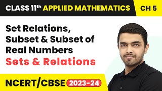 Set Relations Subset amp Subset of Real Numbers  Sets amp Relations  Class 11 Applied Maths Chapter 5 [upl. by Segal]