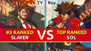 GGST ▰ TY 3 Ranked Slayer vs Roy TOP Ranked Sol High Level Gameplay [upl. by Fernyak245]