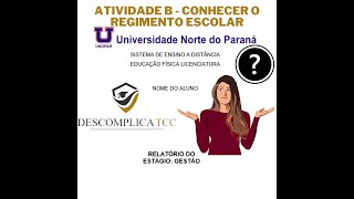 RELATÓRIO DE ESTÁGIOLICENCIATURA UNOPAR  GESTÃO ATIVIDADE B CONHECER O REGIMENTO ESCOLAR [upl. by Stryker654]