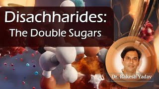 DISACCHARIDES  Dr Rakesh Yadav disaccharides biochemistry basicbiology biomolecules [upl. by Janis]