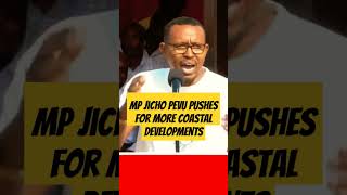 Mp Jicho Pevu pushes for more coastal developments jichopevu rutospeechtoday uhuru azimio raila [upl. by Derk191]