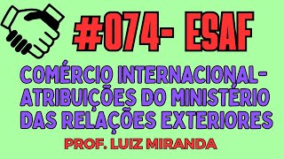 074  Comércio Internacional  Atribuições do Ministério das Relações Exteriores esaf [upl. by Still667]