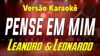 Leandro amp Leonardo  Pense em mim  Karaokê [upl. by Lagiba]