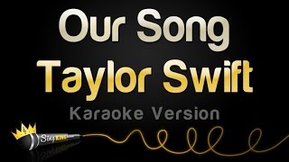 Taylor Swift  Our Song Karaoke Version [upl. by Huberty]