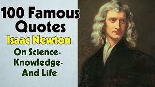 100 Famous Quotes By Isaac Newton On Science Knowledge And Life [upl. by Atteynod]