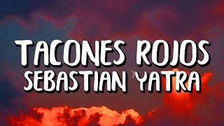 Sebastián Yatra  Tacones Rojos LetraLyrics [upl. by Gerius646]