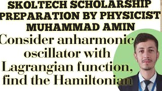 Consider anharmonic oscillator with Lagrangian function find the Hamiltonian function skoltech [upl. by Rayham]