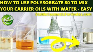 HOW TO USE POLYSORBATE 80 SOLUBILISER TO MIX CARRIER OILS WITH WATER VERY EASY METHOD [upl. by Seuqram807]