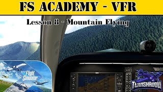 FS Academy VFR  Lesson 8  Mountain Flying  Microsoft Flight Simulator 2020 [upl. by Rora]