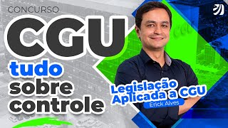 Concurso CGU tudo sobre controle  Legislação Aplicada á CGU com Prof Erick Alves [upl. by Heisser]