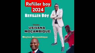 REFILLER BOY 2024USIWANA MOÇAMBIQUE [upl. by Gard]