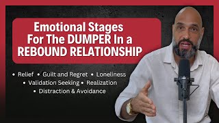 Emotional Stages for the DUMPER In a Rebound Relationship [upl. by Layton]