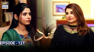 Nand Episode 127  10th March 2021  ARY Digital Drama [upl. by Neryt]