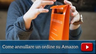 COME ANNULLARE UN ORDINE SU AMAZON [upl. by Arracot]