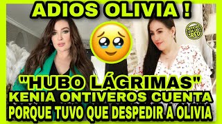 KENIA ONTIVEROS AL FIN CUENTA POR QUE SE FUE OLIVIA NOTICIAS DE LA RED [upl. by Bonnibelle]