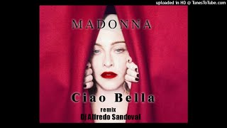 Madonna  Ciao Bella  remix Dj Alfredo Sandoval [upl. by Barbabra]