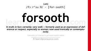 Pronunciation of Forsooth  Definition of Forsooth [upl. by Joashus608]