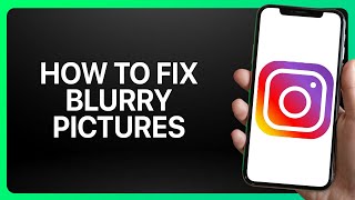 How To Fix Blurry Pictures On Instagram Tutorial [upl. by Furey]