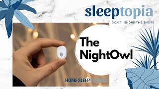 The NightOwl Device  The Home Sleep Test  Sleeptopia Inc [upl. by Yakcm506]