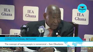 The concept of taxing people is nonsensical – Sam Okudzeto [upl. by Schinica]