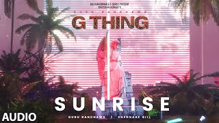 G THING SUNRISE Visualizer  GURU RANDHAWASHEHNAAZ GILL  SANJOY  BHUSHAN KUMAR [upl. by Yerocaj]