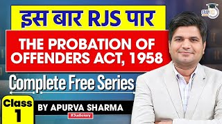 The Probation of Offenders Act 1958  Class 1  RJS 2024  Complete Free Series By Apurva Sharma [upl. by Frederique876]