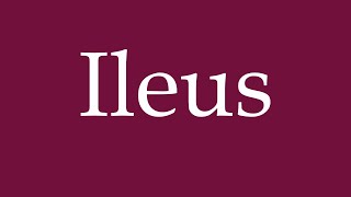 How to Pronounce Ileus Correctly in German [upl. by Ermey]